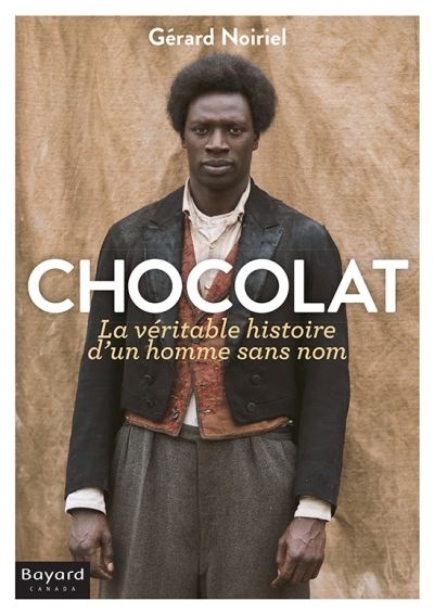 Chocolat, la véritable histoire d'un homme sans nom  | Noiriel, Gérard
