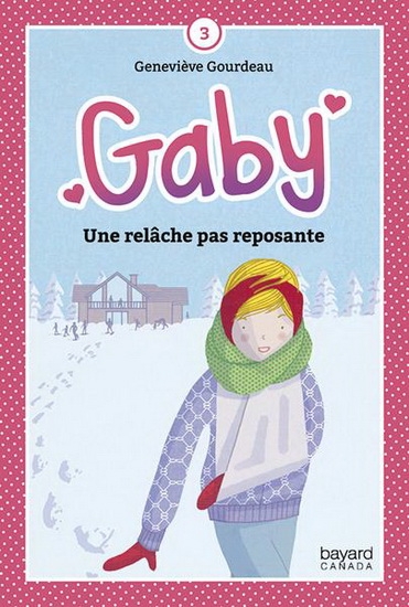 Gaby T.03 - Une relâche pas reposante!  | Gourdeau, Geneviève