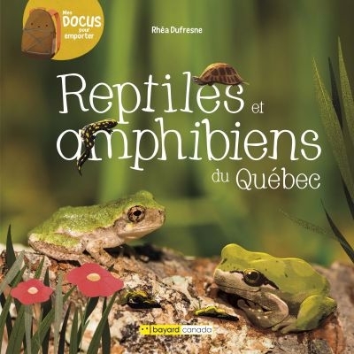 Reptiles et amphibiens du Québec | Dufresne, Rhéa (Auteur) | Sabatier, Florence (Illustrateur)