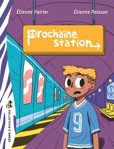 Prochaine station | Poirier, Étienne (Auteur) | Poisson, Étienne (Illustrateur)