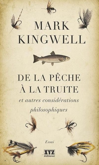 De la pêche à la truite et autres considérations philosophiques  | Kingwell, Mark
