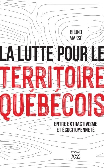lutte pour le territoire québécois (La) | Massé, Bruno