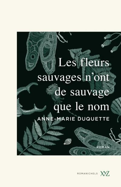 fleurs sauvages n'ont de sauvage que le nom (Les) | Duquette, Anne-Marie