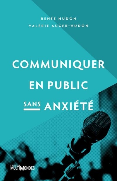 Communiquer en Public sans Anxiété  | Hudon, Renée
