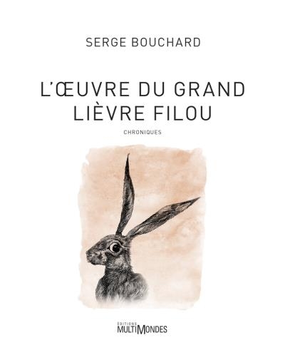 Oeuvre du Grand Lièvre Filou (L') | Bouchard, Serge