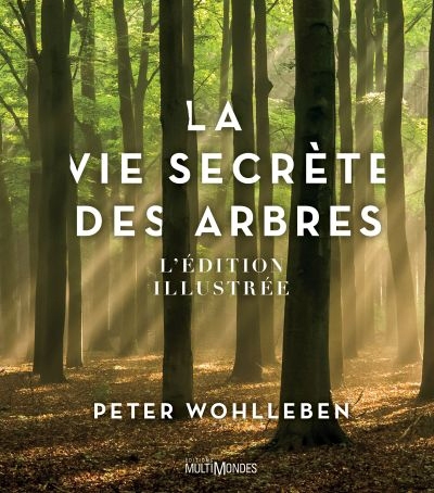 La vie secrète des arbres (Édition illustré) | Wohlleben, Peter