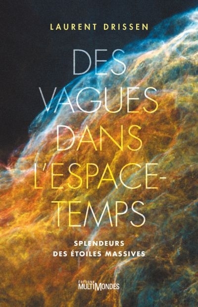 Des vagues dans l'espace-temps  | Drissen, Laurent