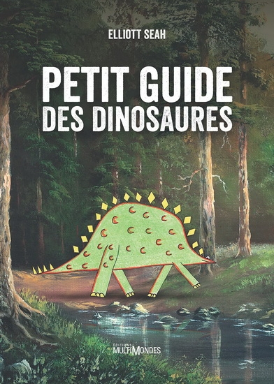 Petit guide des dinosaures  | Seah, Elliot