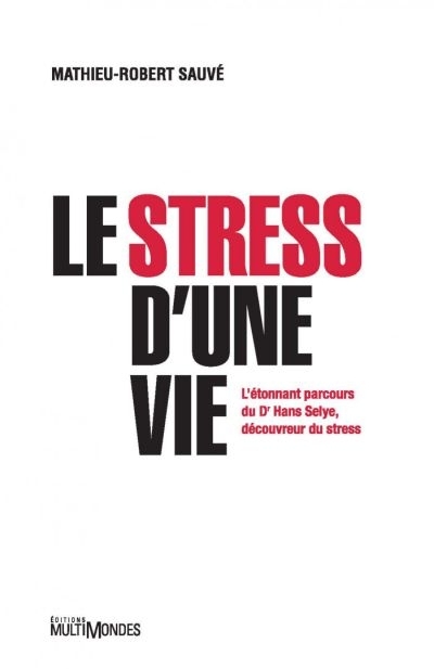Stress d'une vie (Le) | Sauvé, Mathieu-Robert