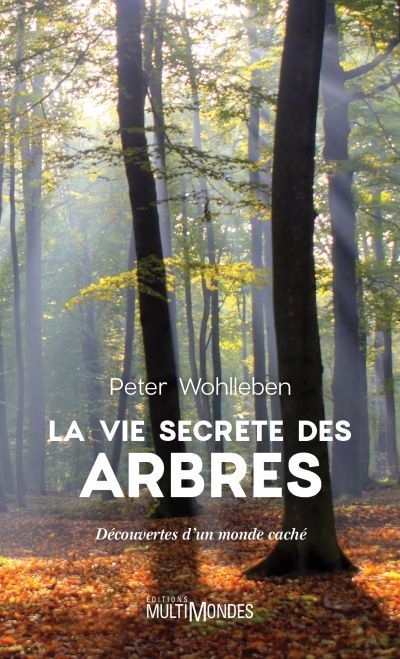 vie secrète des arbres (La) | Wohlleben, Peter (Auteur)
