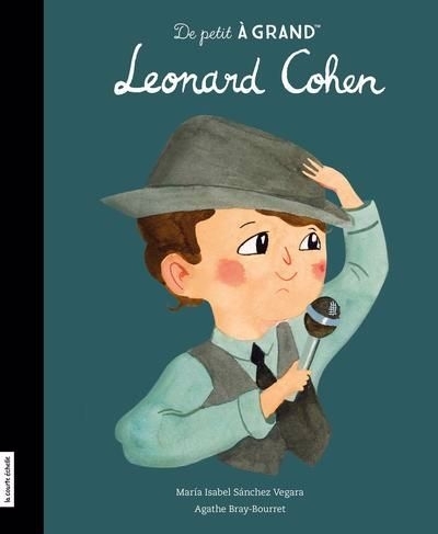 De petit à grand - Leonard Cohen | Sanchez Vegara, Isabel (Auteur) | Bray-Bourret, Agathe (Illustrateur)