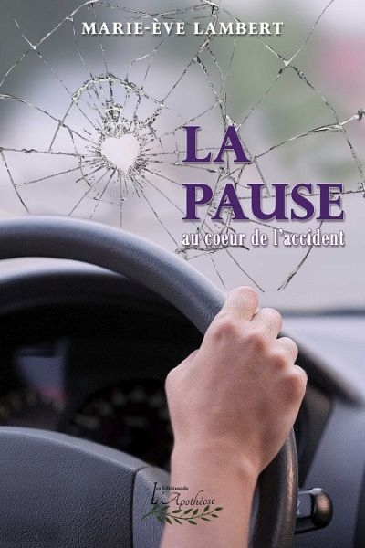 La pause : au coeur de l'accident  | Lambert, Marie-Ève