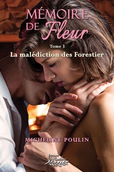 Mémoire de Fleur T.03 - La malédiction des Forestier  | Poulin, Micheline