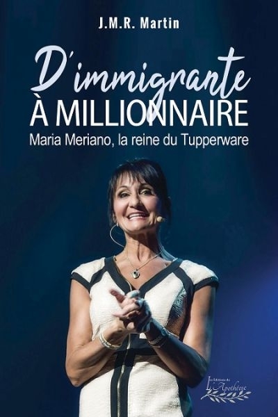 D' immigrante à millionnaire : Maria Meriano, la reine du tupperware | Martin, J. M. R.