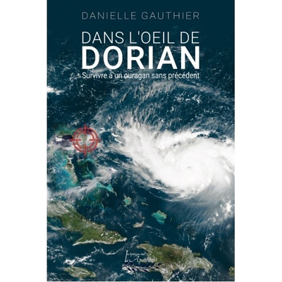 Dans l'oeil de Dorian : survivre à un ouragan sans précédent | Gauthier, Danielle