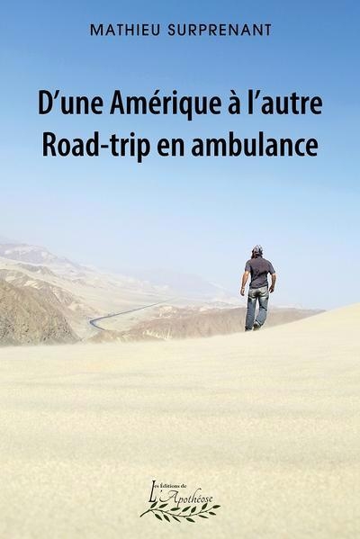 D'une Amérique à l'autre : Road-trip en ambulance | Surprenant, Mathieu (Auteur)