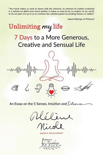 Unlimiting my life : 7 days to a more generous, creative and sensual life | Nicole, Hélène (Auteur)