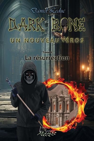 Dark bone, un nouveau héros T04 - résurrection (La) | Leduc, Daniel (Auteur)