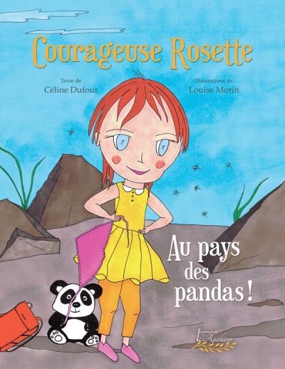 Courageuse Rosette - Au pays des pandas ! | Dufour, Céline (Auteur) | Morin, Louise (Illustrateur)