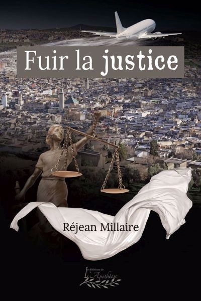 Fuir la justice | Millaire, Réjean 