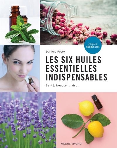 six huiles essentielles indispensables (Les) | Festy, Danièle