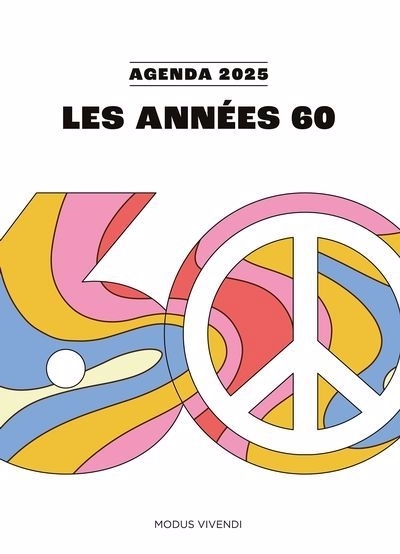 Années 60 - Agenda 2025 : 2025 : Revivez les années 60 ! | Modus Vivendi (Auteur)