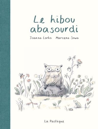 hibou abasourdi (Le) | Sowa, Marzena (Auteur) | Lorho, Joanna (Illustrateur)