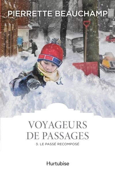 Voyageurs de Passages T.03 - Passé Recomposé (Le) | Beauchamp, Pierrette