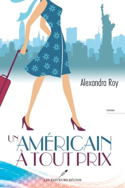 Un américain à tout prix  | Roy, Alexandra