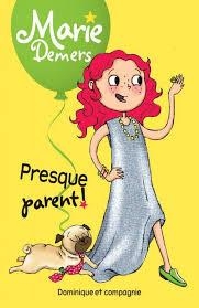 Marie Demers T.05 - Presque parent!  | Demers, Marie
