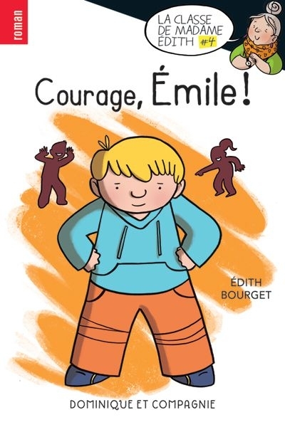 La classe de Madame Edith T.04 - Courage, Émile!  | Bourget, Édith