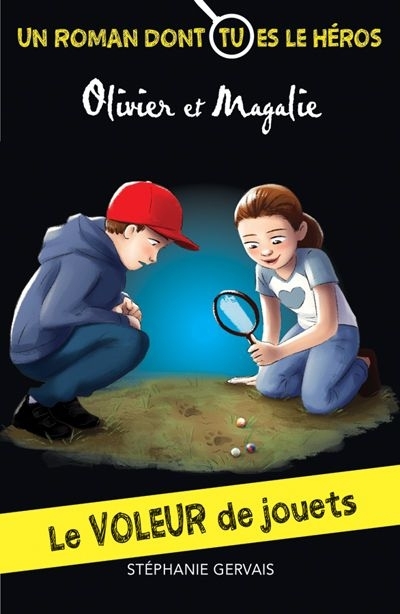 Les aventures d'Olivier et Magalie - Le voleur de jouets : Un roman dont vous êtes le héros | Gervais, Stéphanie