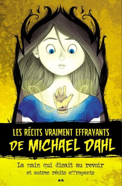 Recits Vraiment Effrayants de Michael Dahl (Les) T.01 - Main qui Disait au Revoir et Autres Récits Effrayants | Michael Dahl