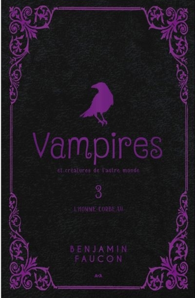 Vampires et créatures de l'autre monde T.03 - L'homme-corbeau  | Faucon, Benjamin