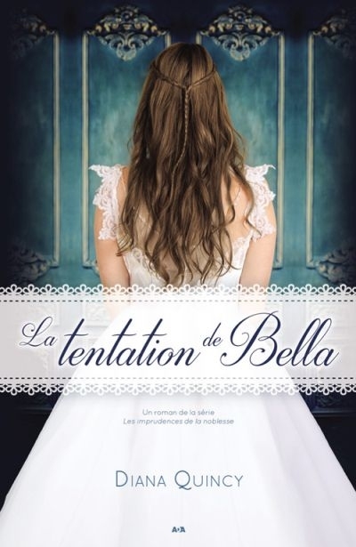 Les imprudences de la noblesse T.02 - La tentation de Bella | Quincy, Diana