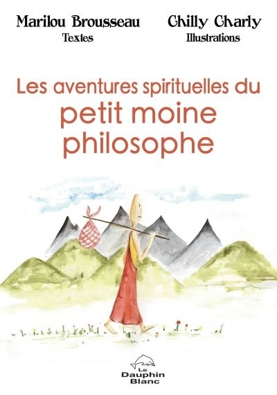 aventures spirituelles du petit moine philosophe (Les) | Brousseau, Marilou