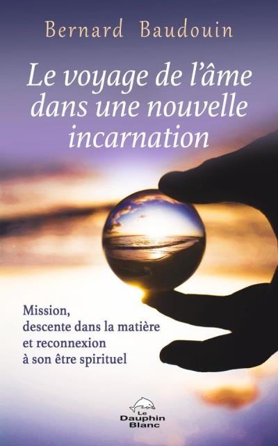 voyage de l'âme dans une nouvelle incarnation (Le) | Baudouin, Bernard