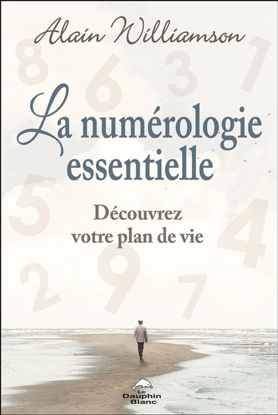 numérologie essentielle (La) | Williamson, Alain