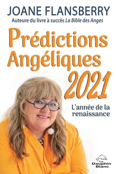 Prédictions Angéliques 2021 : L'année de la renaissance  | Flansberry, Joane