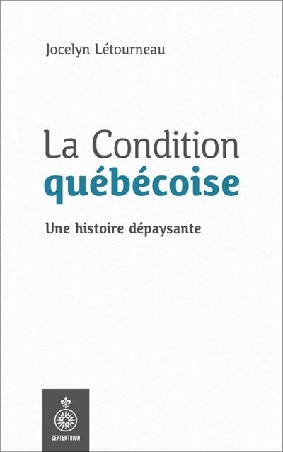 condition québécoise (La) | Létourneau, Jocelyn