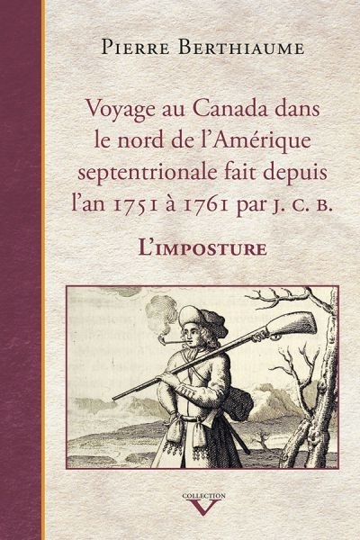Voyage au Canada dans le nord de l'Amérique septentrionale fait depuis l'an 1751 à 1761 par J. C. B.  | Berthiaume, Pierre