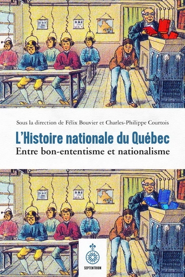 Histoire nationale au Québec : Entre bon-ententisme et nationalisme (de 1832 à nos jours) | Collectif