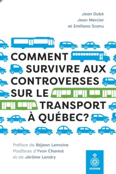 Comment survivre aux controverses sur le transport à Québec ? | Collectif