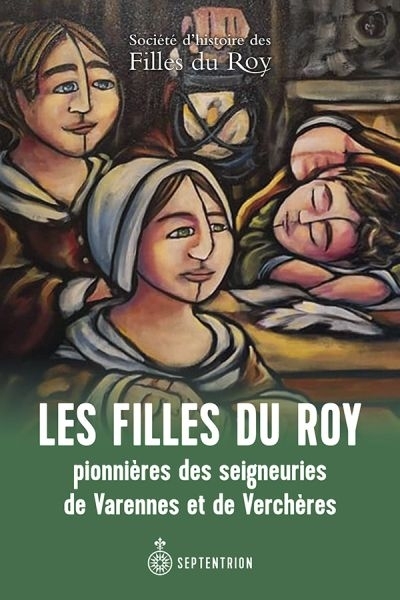 Filles du Roy pionnières des seigneuries de Varennes et de Verchères (Les) | 
