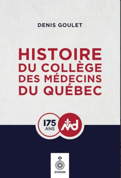 Histoire du Collège des médecins du Québec | GOULET, DENIS  