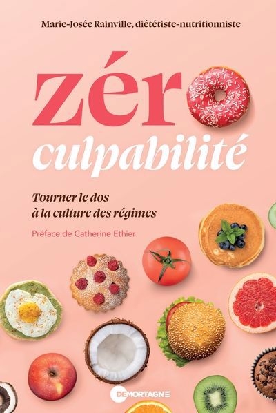 Zéro culpabilité : tourner le dos à la culture des régimes | Rainville, Marie-Josée (Auteur)