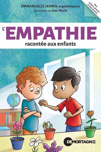 L'empathie racontée aux enfants | Jasmin, Emmanuelle (Auteur) | Morin, Jean (Illustrateur)