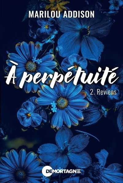 À perpétuité T.02 - Reviens | Addison, Marilou (Auteur)