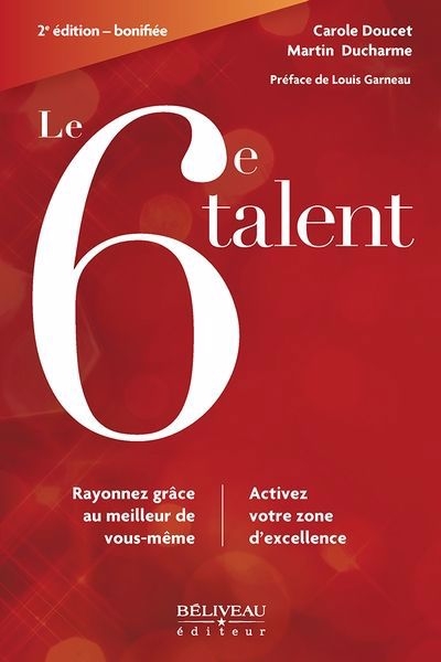 6e talent : rayonnez grâce au meilleur de vous-même (Le) | Ducharme, Martin (Auteur) | Doucet, Carole (Auteur)