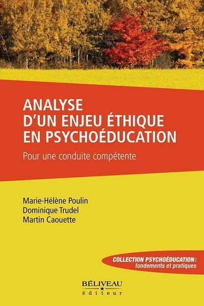 Analyse d’un enjeu éthique en psychoéducation : pour une conduite compétente | Poulin, Marie-Hélène (Auteur) | Caouette, Martin (Auteur) | Trudel, Dominique (Auteur)